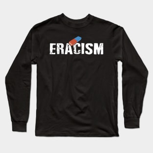 ERACISM Long Sleeve T-Shirt